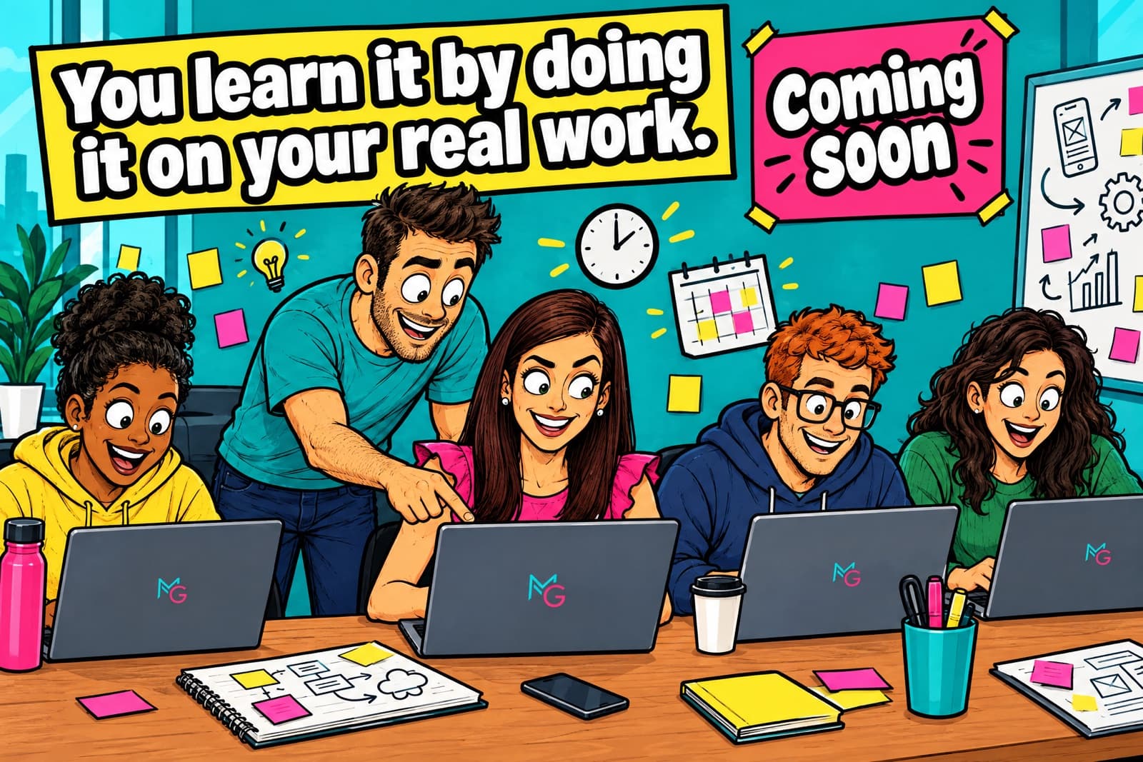 Comic of a small group of product managers building at laptops while Marton leans in pointing at one screen, under the caption 'You learn it by doing it on your real work.' and a pink wall sign reading 'Coming soon'.